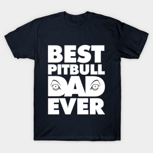 Best Pitbull Dad Ever Eyes T-Shirt Nice Gift for Daddy T-Shirt